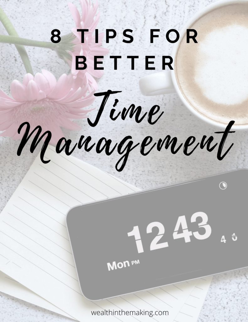 8 Tips For Better Time Management - Wealth In The Making